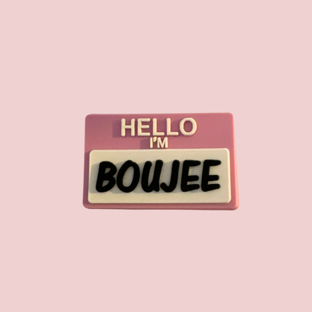 Hello I’m boujee